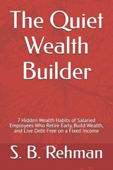The Quiet Wealth Builder - S B Rehman - 9798197064509