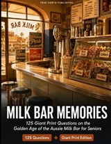 Milk Bar Memories - True North Publishing - 9798197104632