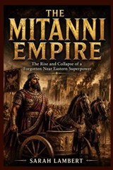 The Mitanni Empire - Sarah Lambert - 9798197117922