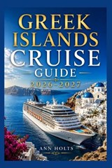 Greek Islands Cruise Guide 2026-2027 - Ann Holts - 9798197128423