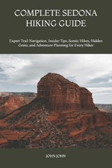 Complete Sedona Hiking Guide - John K John - 9798197134431