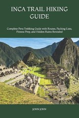 Inca Trail Hiking Guide - John K John - 9798197146519