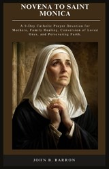 Novena to Saint Monica - John B Barron - 9798197159489