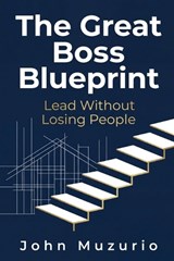 The Great Boss Blueprint - John Muzurio - 9798197168733