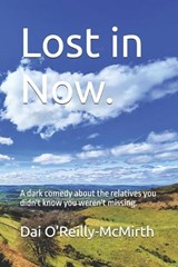 Lost in Now. - Dai O'Reilly-McMirth Esq - 9798197186669
