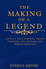 The Making of a Legend - Joshua Mjosh - 9798197192868