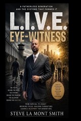 L.I.V.E. Eye-Witness - Steve La Mont Smith - 9798197200051