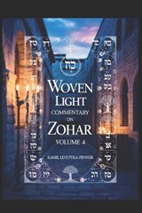 Woven Light Commentary On Zohar Volume 4 - Kamil Levi Pyka-Penner - 9798197220769