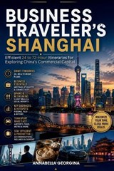 The Business Traveler's Shanghai - Annabella Georgina - 9798197221827