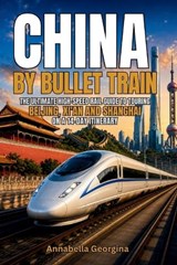 China by Bullet Train - Annabella Georgina - 9798197221865