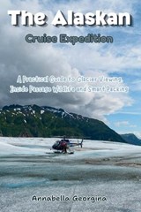 The Alaskan Cruise Expedition - Annabella Georgina - 9798197226457