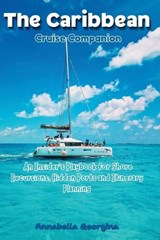 The Caribbean Cruise Companion - Annabella Georgina - 9798197235312