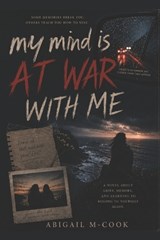 my mind is AT WAR WITH ME - Abigail Rose M-Cook - 9798197239662