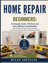 Home Repair for Beginners - Micah Anderson - 9798197256591