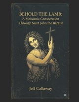 Behold the Lamb - Jeff Callaway - 9798197260543