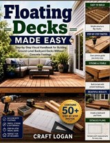 Floating Decks Made Easy - Craft Logan - 9798197302120