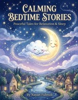 Calming Bedtime Stories for Kids - Nayan Fulmali - 9798197308535