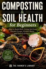 Composting & Soil Health for Beginners - Farmer's Library - 9798197311016