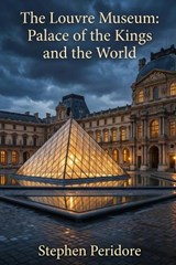 The Louvre Museum - Stephen Peridore - 9798197314611