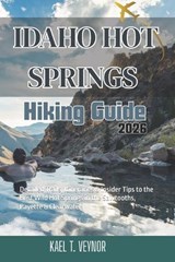 Idaho Hot Spring - Kael T Veynor - 9798197317568