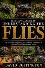 The Essential Guide to Understanding the Flies - David Buffington - 9798197337979