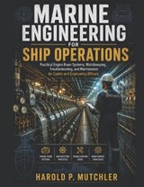 Marine Engineering for Ship Operations - Harold P Mutchler - 9798197380296