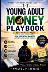 The Young Adult Money Playbook - Marcus J P Sterling - 9798197385697