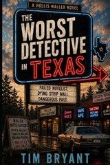The Worst Detective in Texas - Tim Bryant - 9798197387721