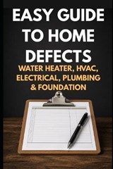 The Plain-English Field Guide to Home Defects - Rohit Sharma - 9798197396457