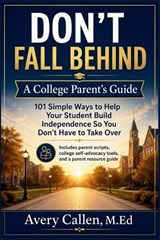 Don't Fall Behind A College Parent's Guide - Avery Callen M Ed - 9798197399380