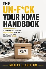 The Un-F*ck Your Home Handbook - Robert L Chittum - 9798197399502