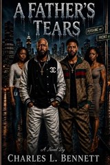 A Father's Tears - Charles L Bennett - 9798197421180