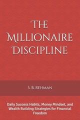 The Millionaire Discipline - S B Rehman - 9798197436696