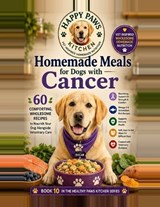 Homemade Meals for Dogs with Cancer - Kv Rao ; Healthy Paws Kitchen - 9798197451156