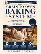 The Grain-to-Oven Baking System - Smart Desty - 9798197452894