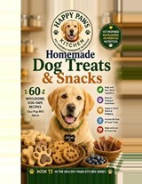 Homemade Dog Treats & Snacks - Kv Rao ; Healthy Paws Kitchen - 9798197455321