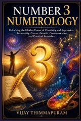 Number 3 Numerology - Vijay Thimmapuram - 9798197460455