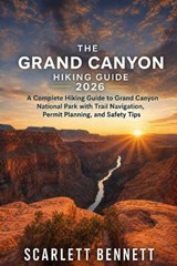 The Grand Canyon Hiking Guide 2026 - Scarlett Bennett - 9798197461605
