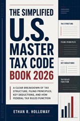 The Simplified U.S. Master Tax Code Book 2026 - Ethan R Holloway - 9798197463401