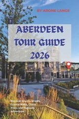 Aberdeen Tour Guide 2026 - Arone Lange - 9798197477873