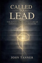 Called to Lead - John Tanner - 9798197494238