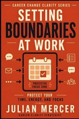 Setting Boundaries at Work - Julian Mercer - 9798197506993