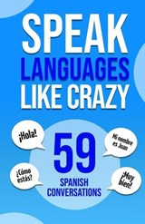 Speak Languages Like Crazy 59 Spanish Conversations - Patrick Jackson Jd - 9798197521842