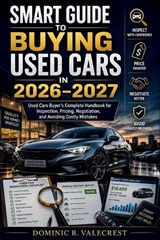 Smart Guide to Buying Used Cars in 2026-2027 - Dominic R Valecrest - 9798197548993