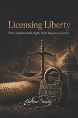 Licensing Liberty - Adrian Shapiro - 9798197557216