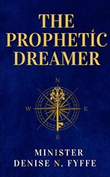 The Prophetic Dreamer - Denise N Fyffe - 9798197568700