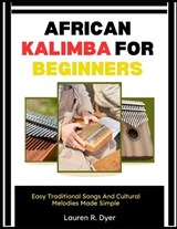 African Kalimba For Beginners - Lauren R Dyer - 9798197581914