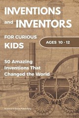 Inventions and Inventors for Kids - Science And Smile Publishing - 9798197587503