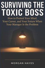 Surviving The Toxic Boss - Morgan Hayes - 9798197591883