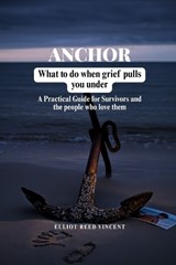 Anchor - Elliot Reed Vincent - 9798197612168